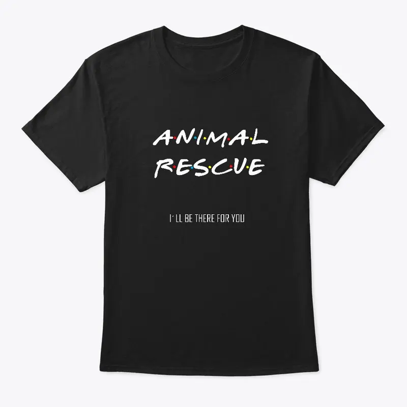 Animal Rescue I'll Be There For You